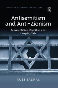 Cover image for Antisemitism and Anti-Zionism: Representation, Cognition and Everyday Talk