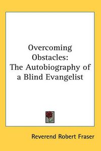 Cover image for Overcoming Obstacles: The Autobiography of a Blind Evangelist