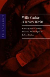 Cover image for Cather Studies, Volume 8: Willa Cather: A Writer's Worlds