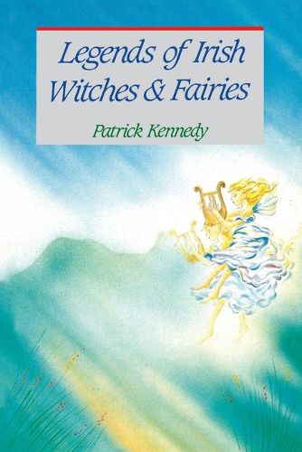 Cover image for Legends of Irish Witches & Fairies