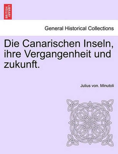 Cover image for Die Canarischen Inseln, Ihre Vergangenheit Und Zukunft.