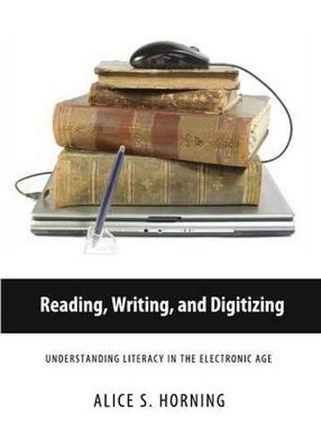 Cover image for Reading, Writing, and Digitizing: Understanding Literacy in the Electronic Age