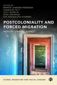 Cover image for Postcoloniality and Forced Migration: Mobility, Control, Agency