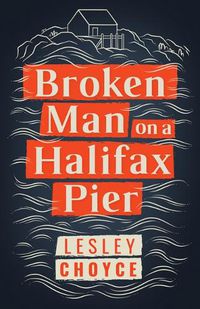 Cover image for Broken Man on a Halifax Pier