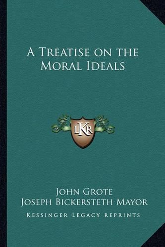 Cover image for A Treatise on the Moral Ideals