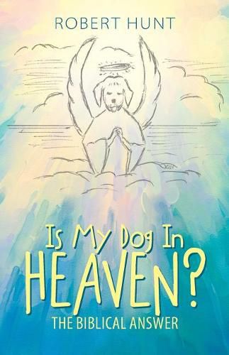 Cover image for Is My Dog In Heaven?: The Biblical Answer