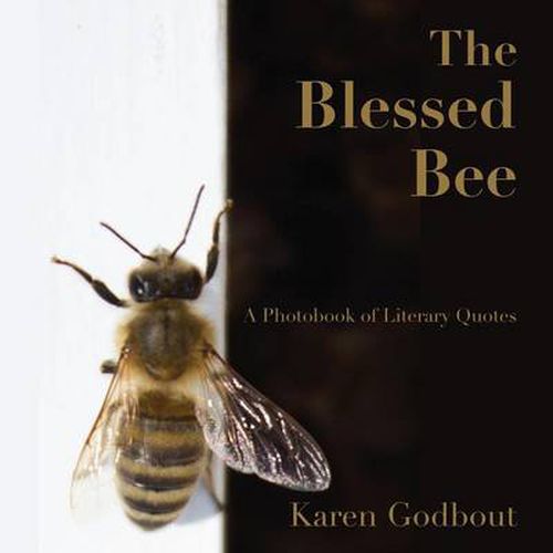 Cover image for The Blessed Bee: a Photobook of Literary Quotes