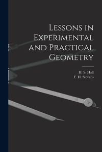 Cover image for Lessons in Experimental and Practical Geometry [microform]