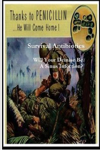 Survival Antibiotics: Will Your Demise Be A Sinus Infection?