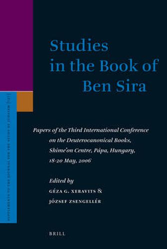 Cover image for Studies in the Book of Ben Sira: Papers of the Third International Conference on the Deuterocanonical Books, Shime'on Centre, Papa, Hungary, 18-20 May, 2006