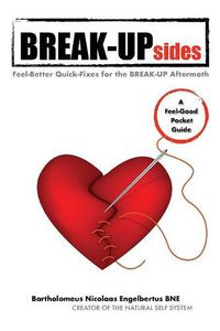 Cover image for BREAK-UPsides: Feel-Better Quick-Fixes for the BREAK-UP Aftermath