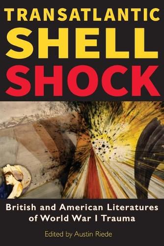 Cover image for Transatlantic Shell Shock: British and American Literatures of World War I Trauma