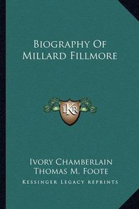 Cover image for Biography of Millard Fillmore