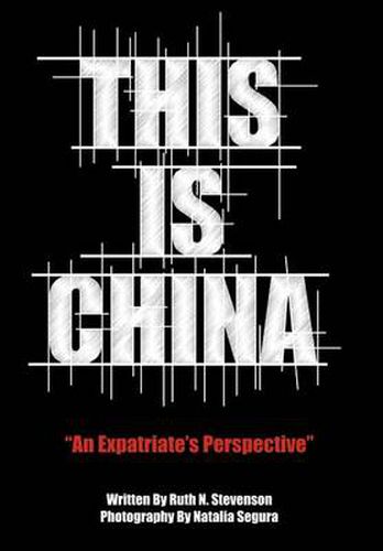 Cover image for This Is China: An Expatriate's Perspective