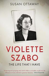 Cover image for Violette Szabo: The life that I have