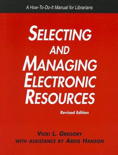 Cover image for Selecting and Managing Electronic Resources: A How-to-do-it Manual for Librarians