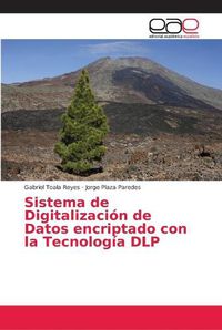 Cover image for Sistema de Digitalizacion de Datos encriptado con la Tecnologia DLP