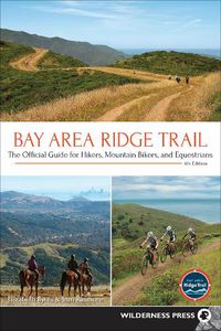 Cover image for Bay Area Ridge Trail: The Official Guide for Hikers, Mountain Bikers, and Equestrians