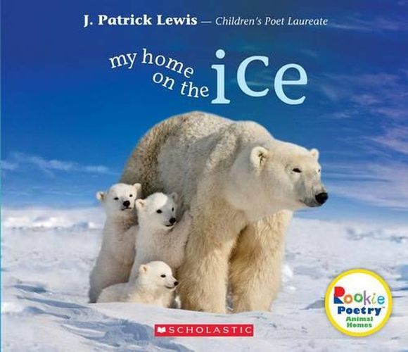 My Home on the Ice (Rookie Poetry: Animal Homes)