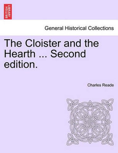 Cover image for The Cloister and the Hearth ... Second Edition.