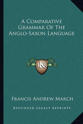 A Comparative Grammar of the Anglo-Saxon Language