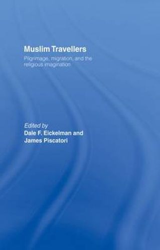 Cover image for Muslim Travellers: Pilgrimage, Migration and the Religious Imagination