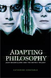 Cover image for Adapting Philosophy: Jean Baudrillard and  The Matrix Trilogy