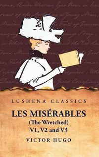 Cover image for Les Mis?rables (the Wretched) V1, V2 and V3 A Novel