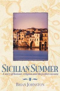 Cover image for Sicilian Summer: A story of honour, religion and the perfect cassata