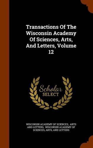 Cover image for Transactions of the Wisconsin Academy of Sciences, Arts, and Letters, Volume 12