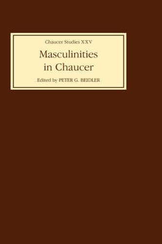Cover image for Masculinities in Chaucer: Approaches to Maleness in the Canterbury Tales and Troilus and Criseyde