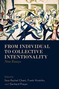 Cover image for From Individual to Collective Intentionality: New Essays