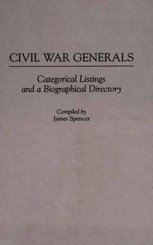 Cover image for Civil War Generals: Categorical Listings and a Biographical Directory