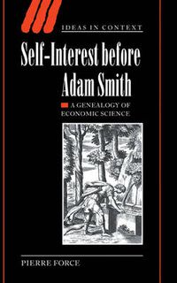 Cover image for Self-Interest before Adam Smith: A Genealogy of Economic Science