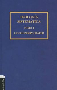 Cover image for Teologia Sistematica de Chafer Tomo I: 1