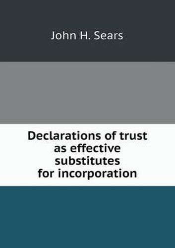 Cover image for Declarations of trust as effective substitutes for incorporation