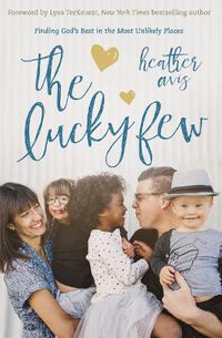 Cover image for The Lucky Few: Finding God's Best in the Most Unlikely Places