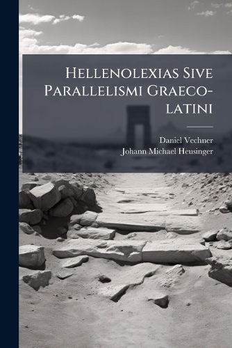 Cover image for Hellenolexias Sive Parallelismi Graeco-Latini