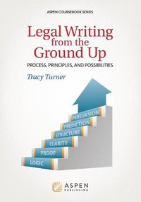 Cover image for Legal Writing from the Ground Up: Process, Principles, and Possibilities