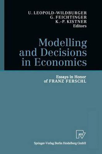 Modelling and Decisions in Economics: Essays in Honor of Franz Ferschl