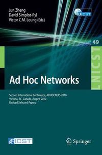 Cover image for Ad Hoc Networks: Second International Conference, ADHOCNETS 2010, Victoria, BC, Canada, August 18-20, 2010, Revised Selected Papers