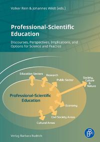 Cover image for Professional-Scientific Education: Discourses, Perspectives, Implications, and Options for Science and Practice