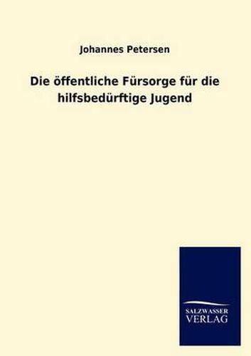 Cover image for Die Ffentliche Fursorge Fur Die Hilfsbed Rftige Jugend