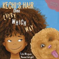 Cover image for Kechi's Hair Goes Every Which Way: Daddy Do My Hair?