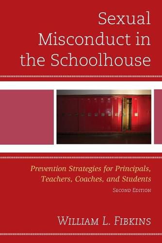 Cover image for Sexual Misconduct in the Schoolhouse: Prevention Strategies for Principals, Teachers, Coaches, and Students