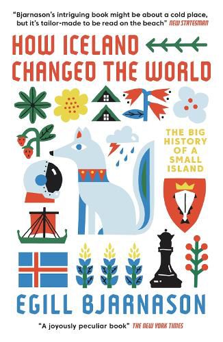 Cover image for How Iceland Changed the World: The Big History of a Small Island