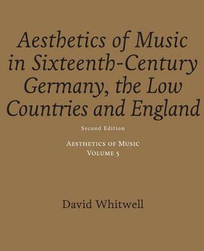 Aesthetics of Music: Aesthetics of Music in Sixteenth-Century Germany, the Low Countries and England