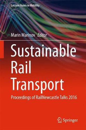 Cover image for Sustainable Rail Transport: Proceedings of RailNewcastle Talks 2016