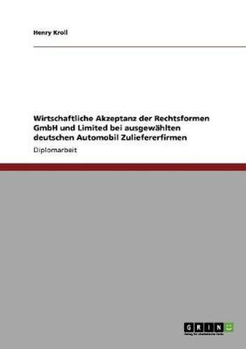 Cover image for Wirtschaftliche Akzeptanz der Rechtsformen GmbH und Limited bei ausgewahlten deutschen Automobil Zuliefererfirmen