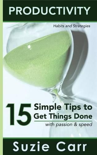 Cover image for Productivity: 15 Simple Tips to Get Things Done with Passion and Speed: Productivity Habits and Strategies